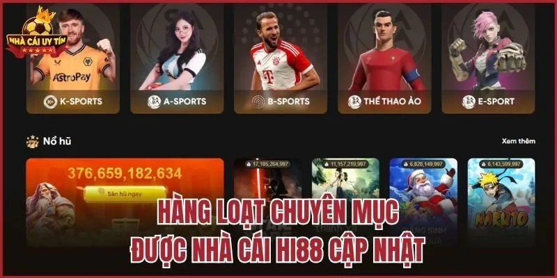 Hàng loạt chuyên mục được nhà cái HI88 cập nhật