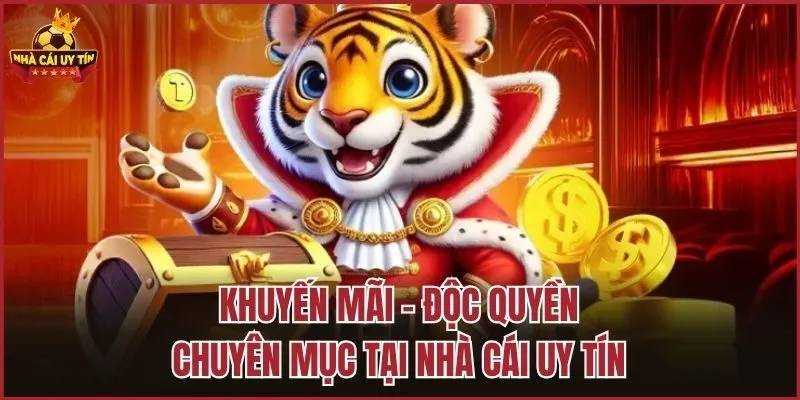 Khuyến mãi - Độc quyền chuyên mục tại Nhà Cái Uy Tín