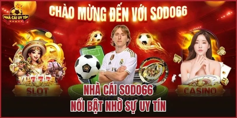 Nhà cái SODO66 nổi bật nhờ sự uy tín