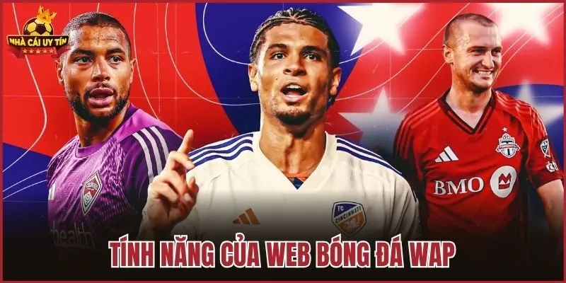 Tính năng của web bóng đá wap