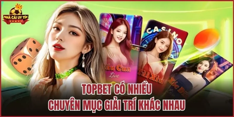 TopBet có nhiều chuyên mục giải trí khác nhau