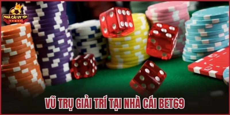Vũ trụ giải trí tại nhà cái BET69