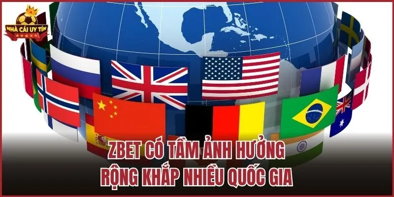 ZBet có tầm ảnh hưởng rộng khắp nhiều quốc gia